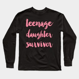 Teenage daughter survivor Long Sleeve T-Shirt